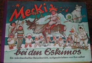 Mecki bei den Eskimos (Ein märchenhafter Reisebericht, aufgeschrieben von ihm selbst)