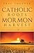 Catholic Roots, Mormon Harvest by Eric Shuster