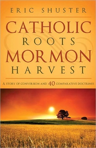 Catholic Roots, Mormon Harvest (Paperback)