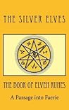 The Book of Elven Runes by The Silver Elves