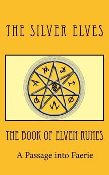 The Book of Elven Runes: A Passage Into Faerie