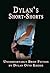 Dylan's Short-Shorts: Uncomfortably Brief Fiction