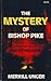 The Mystery of Bishop Pike - A Christian View of the Other Side by Merrill F. Unger