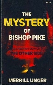 The Mystery of Bishop Pike - A Christian View of the Other Side