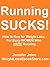 Running SUCKS! How to Run for Fast Weight Loss - For Busy Wom... by Jennifer Jolan