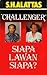 Siapa Lawan Siapa? "Challenger"