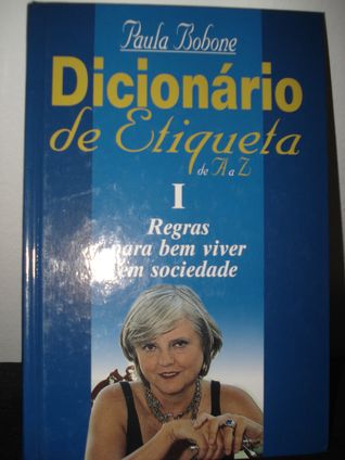Dicionário de Etiqueta - I Regras Para Bem Viver em Sociedade