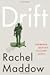 Drift by Rachel Maddow