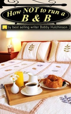 How Not To Run A B&B (Kindle Edition)