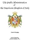 The Public Administration of the Napoleonic Kingdom of Italy The Public Administration of the Napoleonic Kingdom of Italy