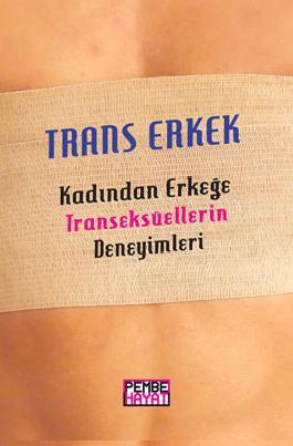 Trans Erkek: Kadından Erkeğe Transeksüellerin Deneyimleri (Unknown Binding)