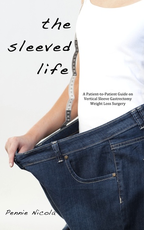 The Sleeved Life: A Patient-to-Patient Guide to Vertical Sleeve Gastrectomy Weight Loss Surgery (Kindle Edition)
