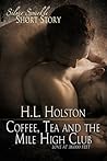 Coffee, Tea and the Mile High Club by H.L. Holston