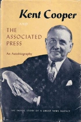 Kent Cooper and The Associated Press: An Autobiography