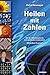 Heilen mit Zahlen. Von der Zahlenmystik bis zum spirituellen Codesystem