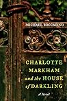 Charlotte Markham and the House of Darkling by Michael Boccacino