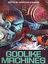 Godlike Machines by Jonathan Strahan
