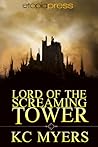 Lord of the Screaming Tower by K.C. Myers
