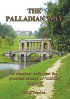The Palladian Way: A Classical Walk Past the Greatest Estates of "Middle" England (Paperback)