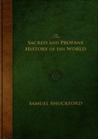 The Sacred And Profane History Of The World Connected Volume 1