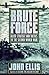 Brute Force: Allied Strategy and Tactics in the Second World War