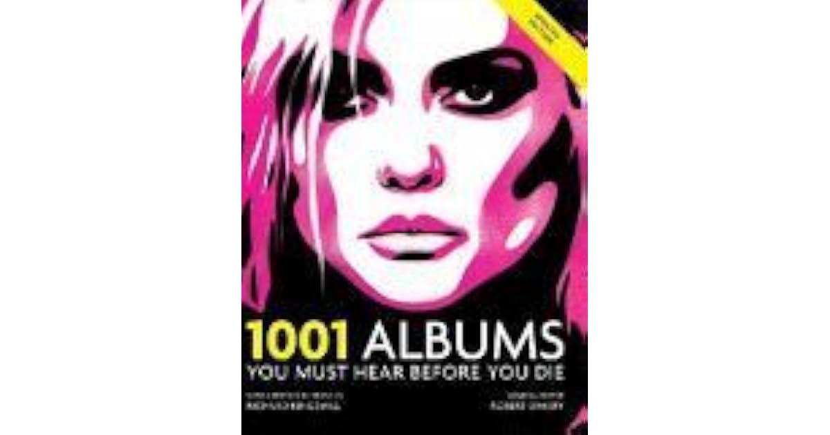 1001 Albums You Must Hear Before You Die by Robert Kingsmill