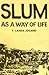 Slum as a Way of Life