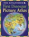 The Kingfisher First Dinosaur Picture Atlas