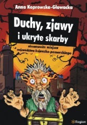 Duchy, zjawy i ukryte skarby. Niesamowite miejsca województwa kujawsko-pomorskiego