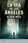 La ira de los ángeles by Alden Bell