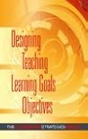 Designing and Teaching Learning Goals and Objectives (The Classroom Strategies Series)