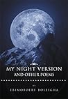 My Night Version and other Poems by Ebimoboere Boleigha