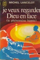 "Je veux regarder Dieu en face", vie mort et résurrection des hippies