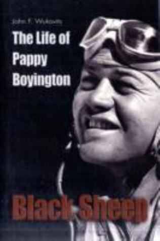 Black Sheep: The Life of Pappy Boyington (Library of Naval Biography)