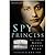 Spy Princess by Shrabani Basu