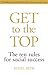 Get To The Top: The Ten Rul...