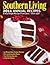 Southern Living 2011 Annual Recipes: Every Single Recipe from 2011 -- over 750!