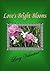 Love's Bright Blooms by Lovey Valentine