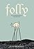 Folly: The Consequences of ...