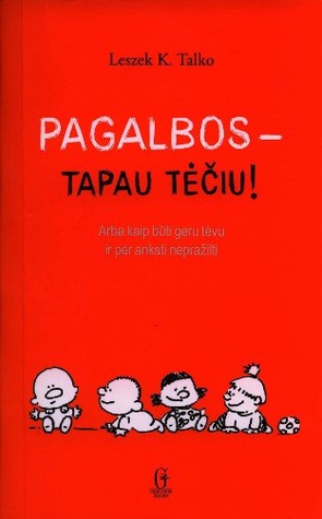 Pagalbos — tapau tėčiu!