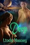 Deep by Linda Mooney Deep by Linda Mooney