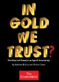 In Gold We Trust? The Future of Money in an Age of Uncertainty (Kindle Edition)
