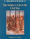 The Soldier's Life in the Civil War (Untold History of the Civil War) The Soldier's Life in the Civil War (Untold History of the Civil War)