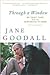 Through a Window: My Thirty Years with the Chimpanzees of Gombe