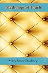 Mythology of Touch by Mary Stone Dockery Mythology of Touch by Mary Stone Dockery