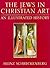 The Jews in Christian Art: An Illustrated History