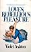 Love's Rebellious Pleasure