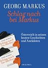 Schlag nach bei Markus: Österreich in seinen besten Geschichten Schlag nach bei Markus: Österreich in seinen besten Geschichten