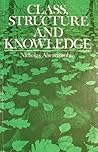 Class, Structure and Knowledge: Problems in the Sociology of Knowing