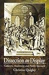 Dissection on Display: Cadavers, Anatomists, and Public Spectacle